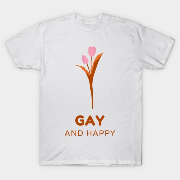 Gay And Happy T-Shirt by For Lesbians, By Lesbians